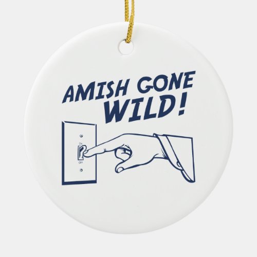 Amish Gone Wild Ceramic Ornament