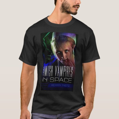 Amish Vampires in Space T_Shirt