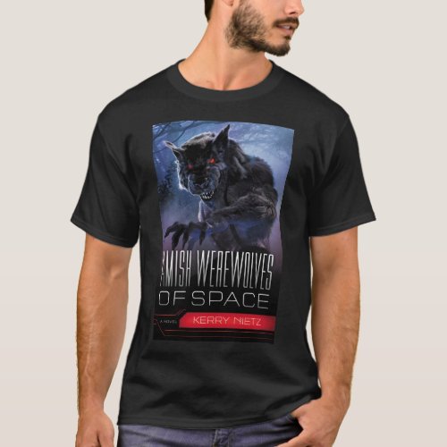 Amish Werewolves of Space T_Shirt