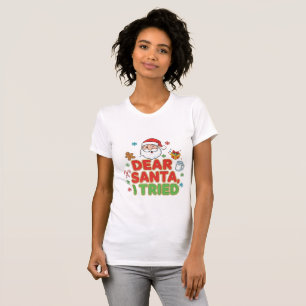 AMITA   Dear Santa, I Tried - Funny Christmas T-Shirt