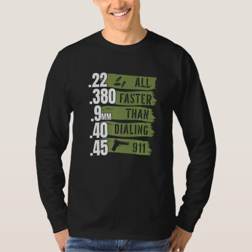 Ammo I 22 380 9mm 40 45 All Faster Than Dialing 91 T_Shirt
