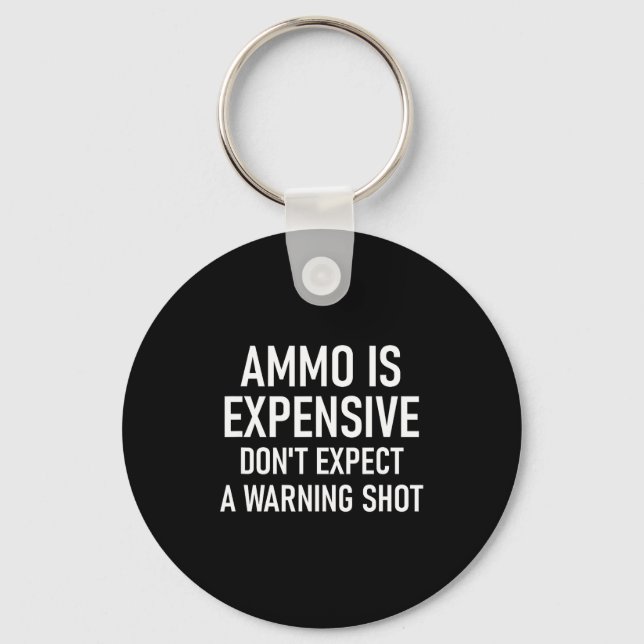 Ammo Is Expensive, Funny, Jokes, Sarcastic Sayings Keychain (Front)
