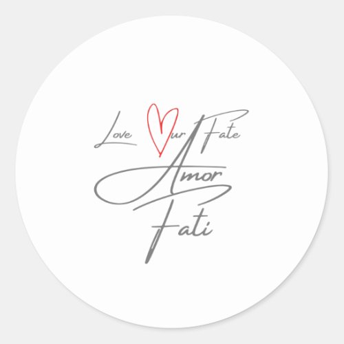 Amor Fati _ Love Our Fate Classic Round Sticker