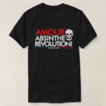 AMOUR, ABSINTHE, R&#201;VOLUTION T-Shirt