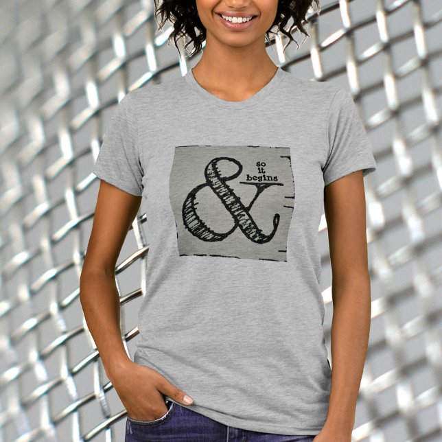 Ampersand Symbol And So It Begins Stylish Fun T-Shirt (Creator Uploaded)