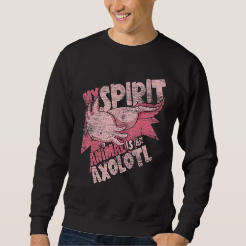 Amphibian My Spirit Animal Is An Axolotl  Axolotl  Sweatshirt
