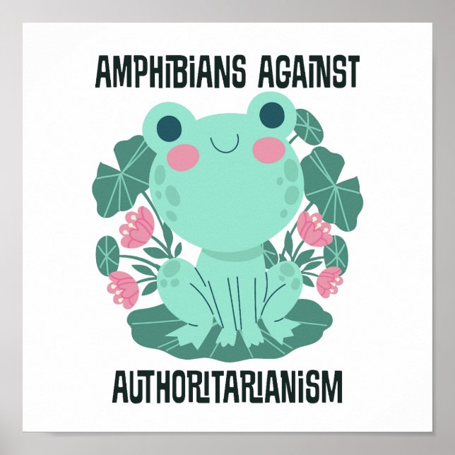 Amphibians Against Authoritarianism Poster (Front)