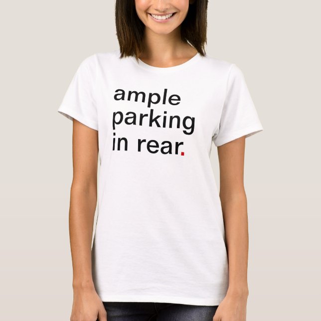 ample parking in rear. T-Shirt (Front)