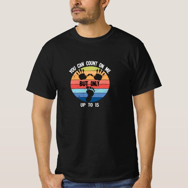 Amputated Leg Amputee You Can Count On Me Funny T-Shirt (Front)