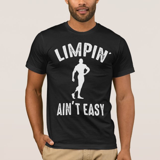 Amputated Pun Prosthesis Joke Limpin Ain't Easy T-Shirt (Front)