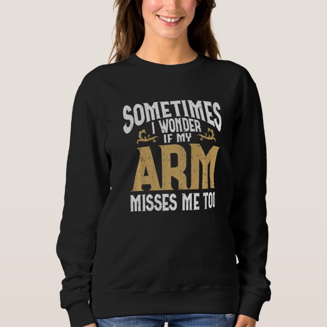 Amputation Arm Amputee Humor Arm Amputee Premium Sweatshirt (Front)
