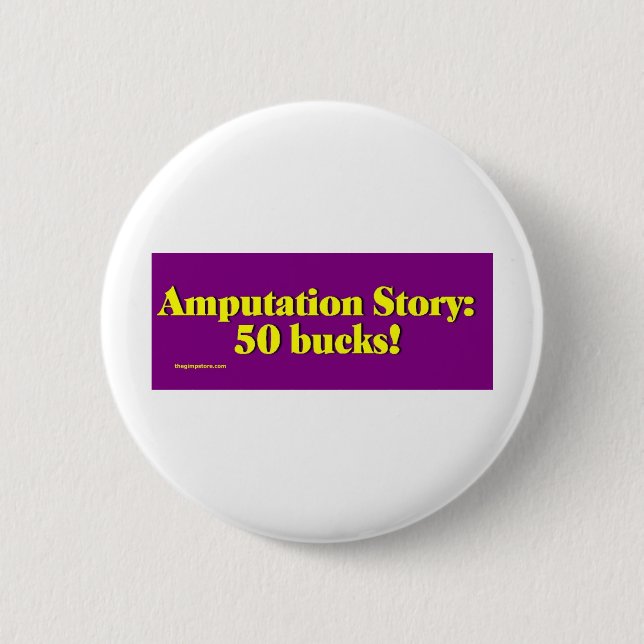 amputation_story pinback button (Front)