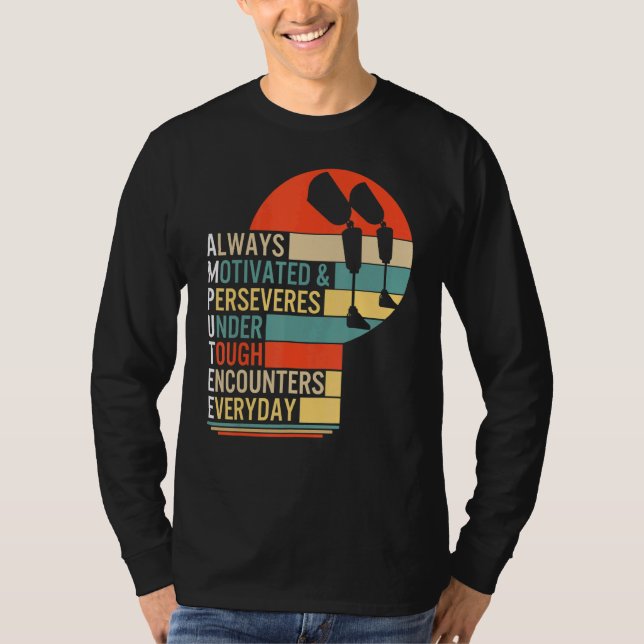 Amputee Always Motivated And Perseveres Leg Prosth T-Shirt (Front)