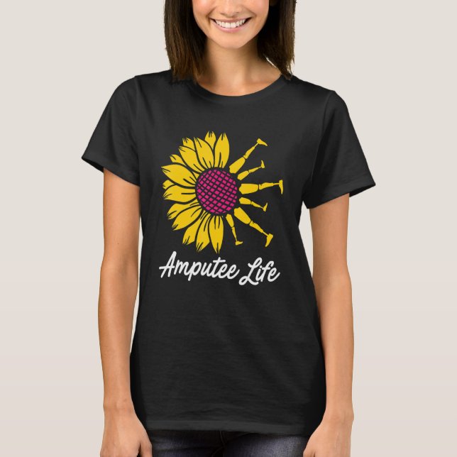 Amputee Humor Flower Life Leg Arm  Recovery T-Shirt (Front)
