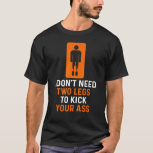 Amputee Humor Full Time Leg Arm Funny Recovery 1 T-Shirt