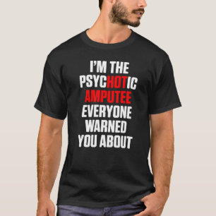Amputee Humor Hot Leg Arm Funny Recovery 3 T-Shirt