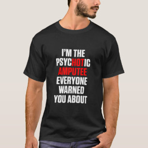 Amputee Humor Hot Leg Arm Funny Recovery  3  T-Shirt