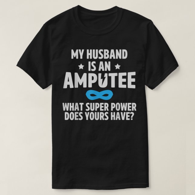 Amputee Humor Husband Leg Arm Funny Recovery Gifts T-Shirt (Design Front)