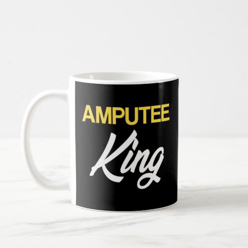Amputee Humor King Fun Leg Arm Funny Recovery  Coffee Mug