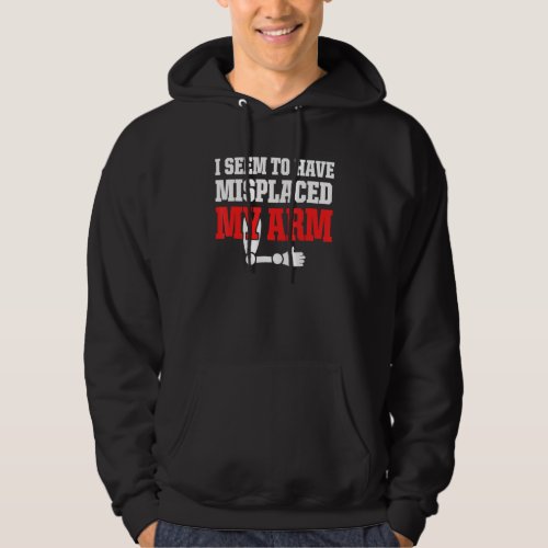 Amputee Humor Misplaced Arm Funny Recovery 1 Hoodie