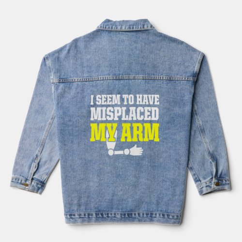 Amputee Humor Misplaced Arm Funny Recovery 2  Denim Jacket