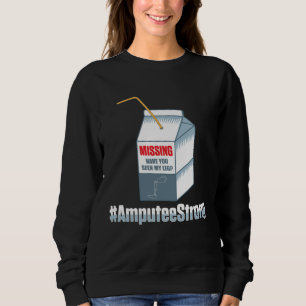 Amputee Humor Missing Leg Arm  Recovery Sweatshirt