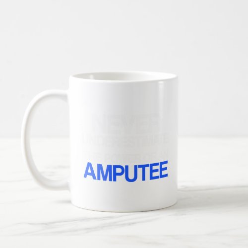 Amputee Humor Never Leg Arm Funny Recovery  Coffee Mug