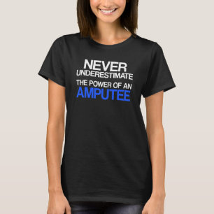 Amputee Humor Never Leg Arm Funny Recovery T-Shirt