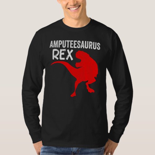 Amputee Humor Saurusrex Leg Arm  Recovery T_Shirt
