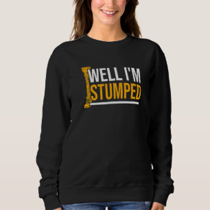 Amputee Humor Stumped Leg Arm Funny Recovery 1 Sweatshirt