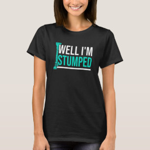 Amputee Humor Stumped Leg Arm Funny Recovery 3 T-Shirt