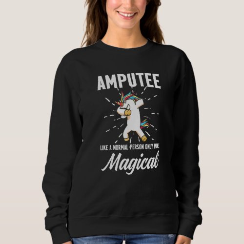 Amputee Humor Unicorn Leg Arm Funny Recovery  4 Sweatshirt