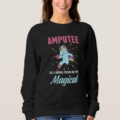 Amputee Humor Unicorn Leg Arm Funny Recovery   Sweatshirt