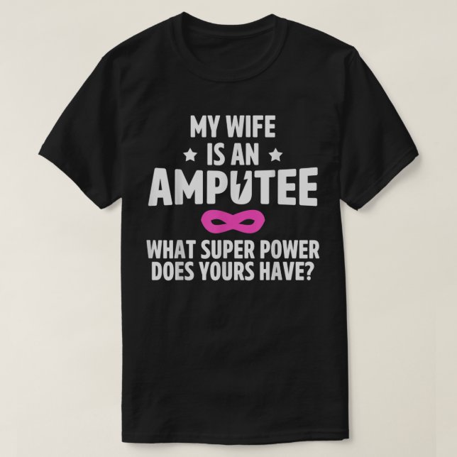 Amputee Humor Wife Leg Arm Funny Recovery Gifts T-Shirt (Design Front)