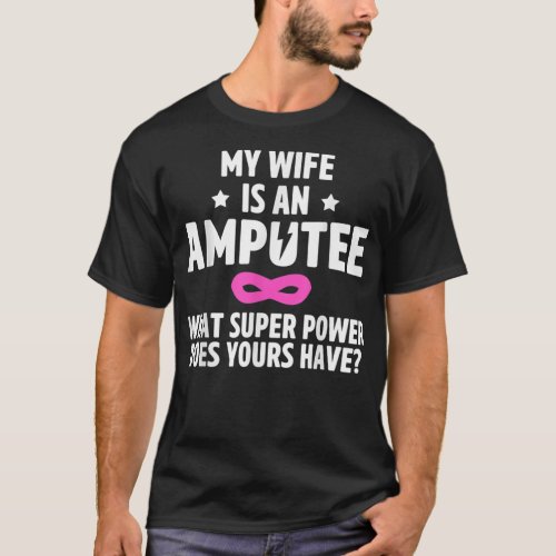Amputee Humor Wife Leg Arm Funny Recovery Gifts T_Shirt