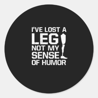 Amputee I've Lost A Leg Not My Sense Of Humor Classic Round Sticker