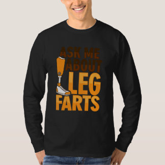 Amputee Joke Leg Prosthetic for a Leg Amputee 7 T-Shirt