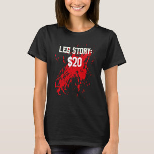 Amputee Leg Story Amputation Surgery Humor Joke T-Shirt