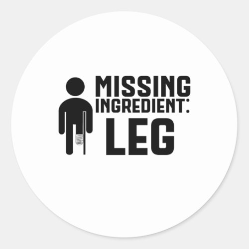 Amputee Missing Ingredient Leg Classic Round Sticker