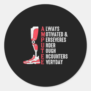 Amputee Quote Funny Leg Prosthetic Legged Surgery  Classic Round Sticker
