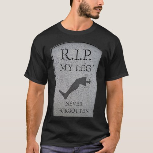 Amputee RIP My Leg Amputation Joke Headstone Humor T_Shirt