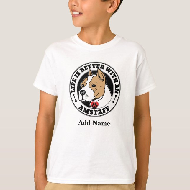 Amstaff Personalized Life Is Better With A Dog T-Shirt (Front)