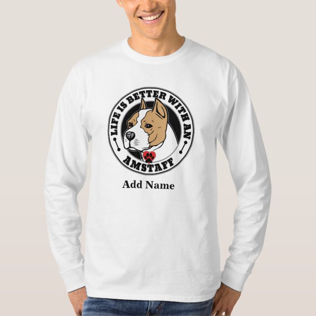 Amstaff Personalized Life Is Better With A Dog T-Shirt (Front)