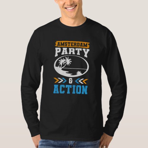 Amsterdam Party Action Team Vacation Quote   T_Shirt