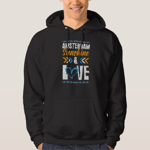 Amsterdam Sunshine Love Party Vacation Quote   Hoodie