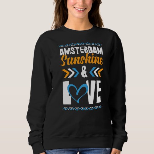 Amsterdam Sunshine Love Party Vacation Quote   Sweatshirt