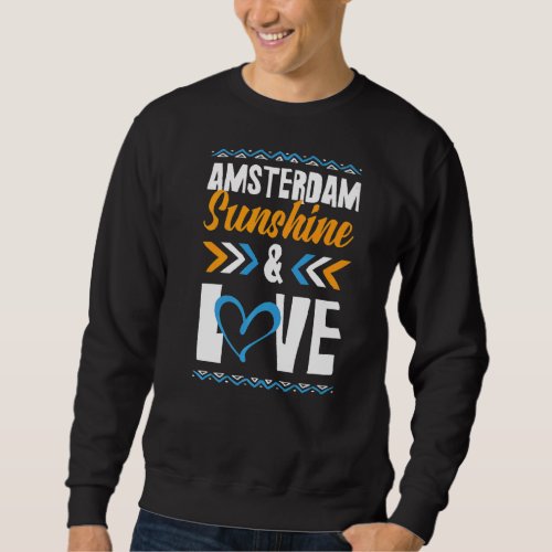 Amsterdam Sunshine Love Party Vacation Quote   Sweatshirt