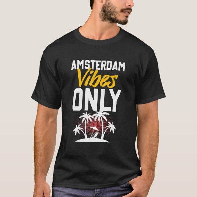 Amsterdam Vibes Party Vacation Quote T-Shirt (Front)