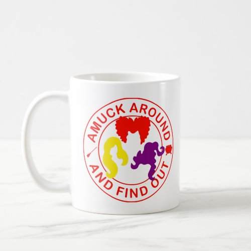 Amuck Around And Find Out  Coffee Mug