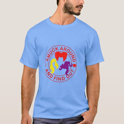 Amuck Around And Find Out  T_Shirt